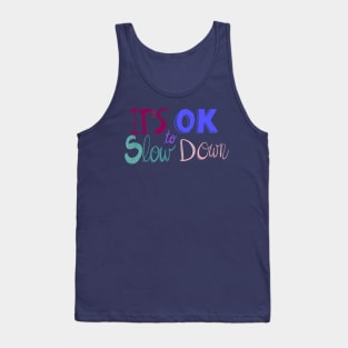 It’s ok to slow down lettering Tank Top